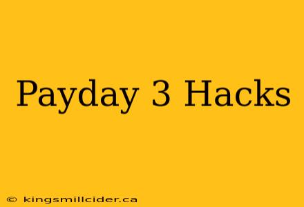 Payday 3 Hacks