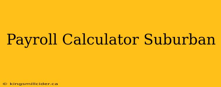 Payroll Calculator Suburban