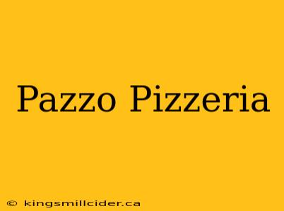 Pazzo Pizzeria