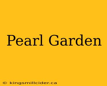 Pearl Garden