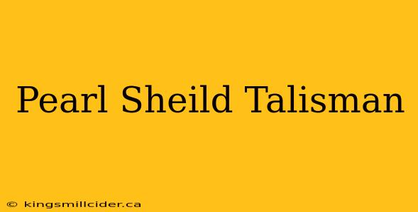 Pearl Sheild Talisman