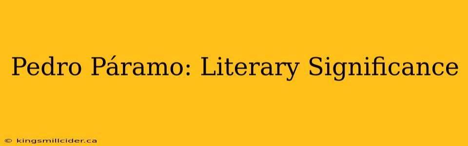 Pedro Páramo: Literary Significance