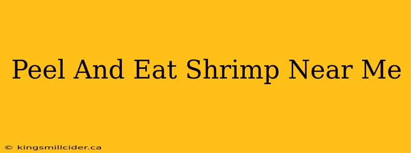 Peel And Eat Shrimp Near Me