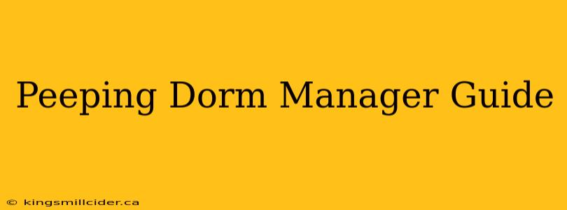 Peeping Dorm Manager Guide