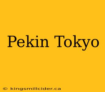 Pekin Tokyo