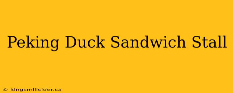 Peking Duck Sandwich Stall