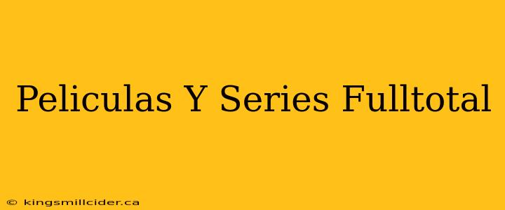 Peliculas Y Series Fulltotal