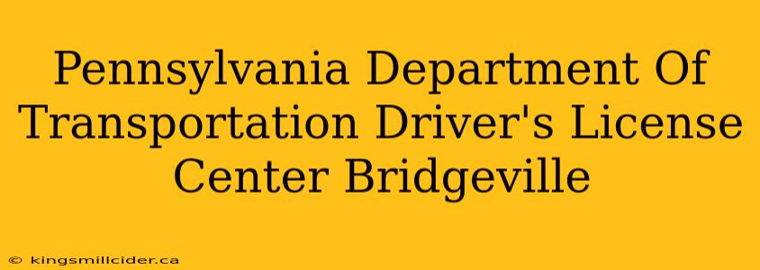 Pennsylvania Department Of Transportation Driver's License Center Bridgeville