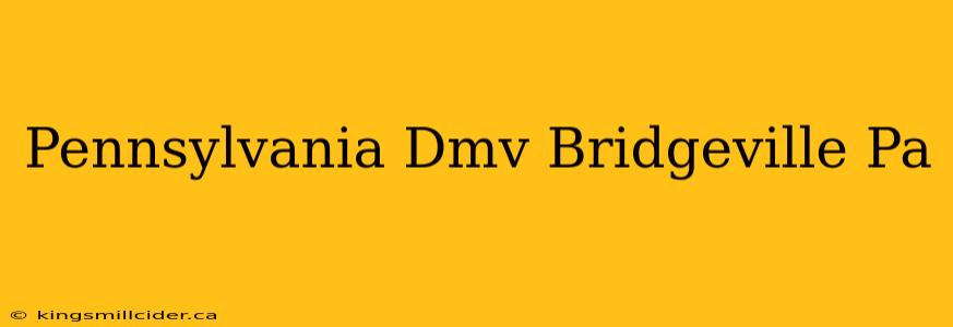 Pennsylvania Dmv Bridgeville Pa