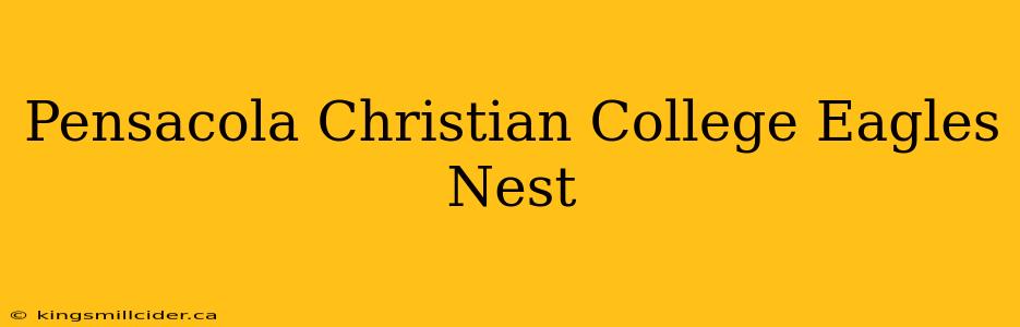 Pensacola Christian College Eagles Nest