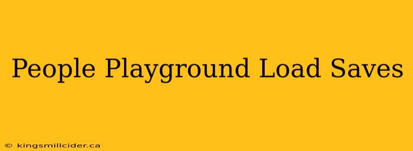 People Playground Load Saves