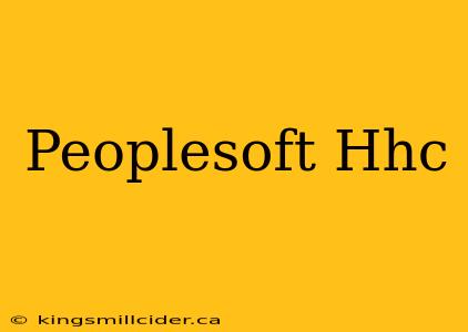 Peoplesoft Hhc