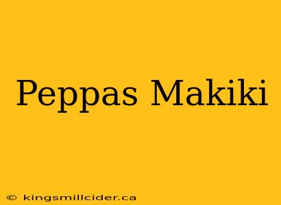 Peppas Makiki