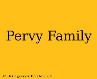 Pervy Family