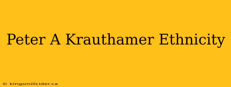 Peter A Krauthamer Ethnicity