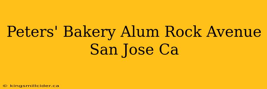 Peters' Bakery Alum Rock Avenue San Jose Ca