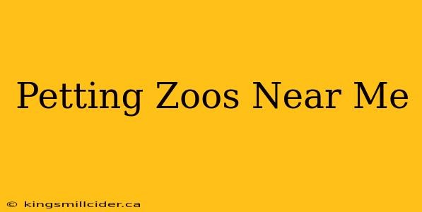 Petting Zoos Near Me