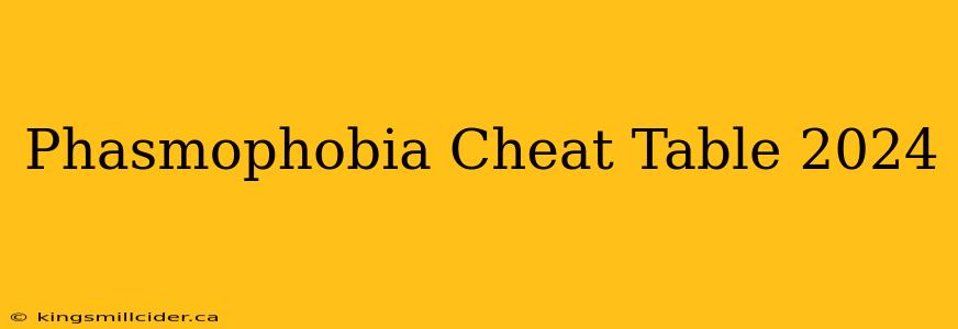 Phasmophobia Cheat Table 2024