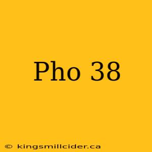 Pho 38