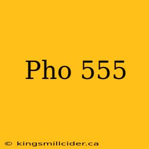 Pho 555