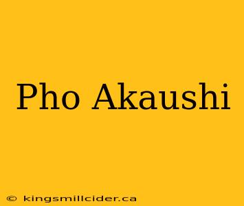 Pho Akaushi