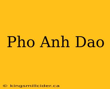 Pho Anh Dao