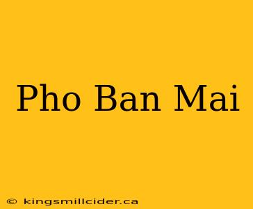 Pho Ban Mai