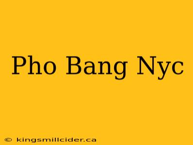 Pho Bang Nyc