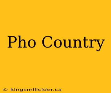 Pho Country