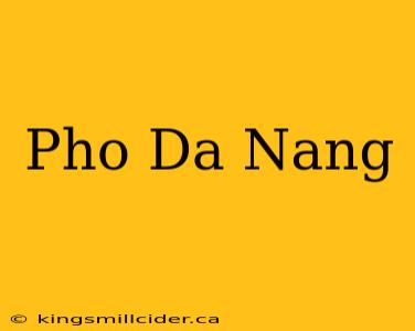 Pho Da Nang