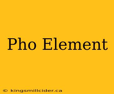 Pho Element