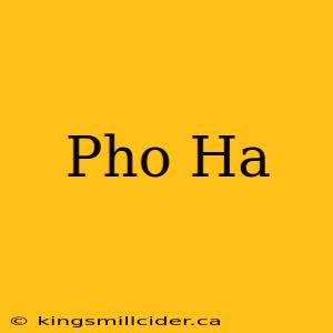 Pho Ha