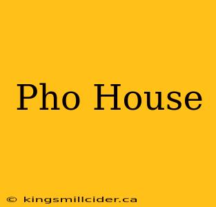 Pho House