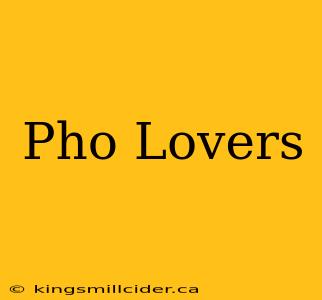 Pho Lovers