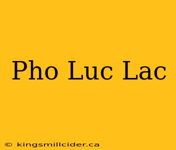 Pho Luc Lac