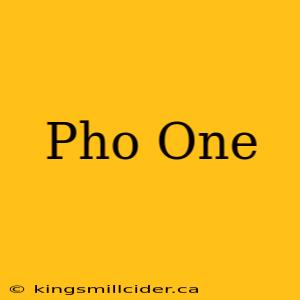 Pho One