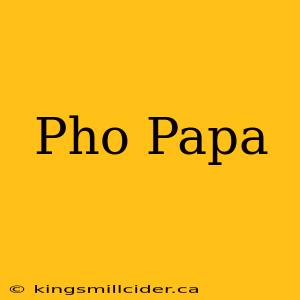 Pho Papa