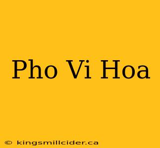 Pho Vi Hoa