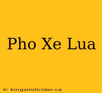 Pho Xe Lua