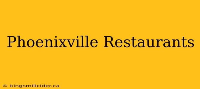 Phoenixville Restaurants