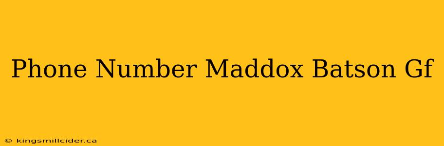 Phone Number Maddox Batson Gf