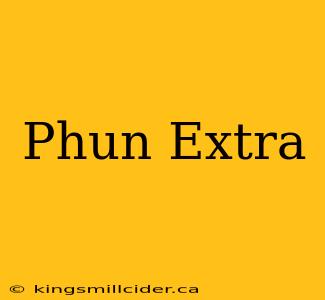 Phun Extra