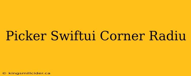 Picker Swiftui Corner Radiu