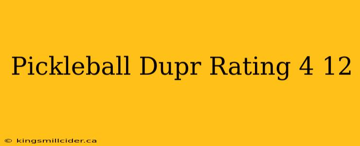 Pickleball Dupr Rating 4 12