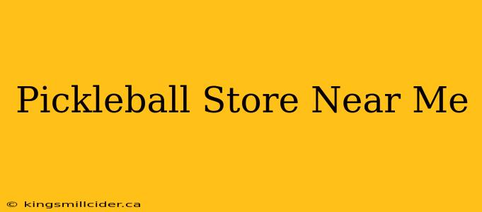 Pickleball Store Near Me