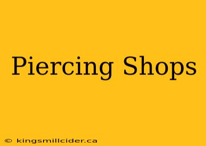 Piercing Shops