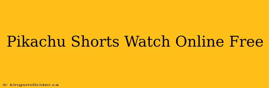 Pikachu Shorts Watch Online Free