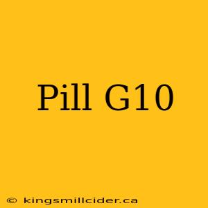 Pill G10