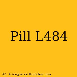 Pill L484