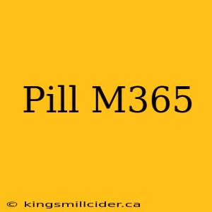 Pill M365